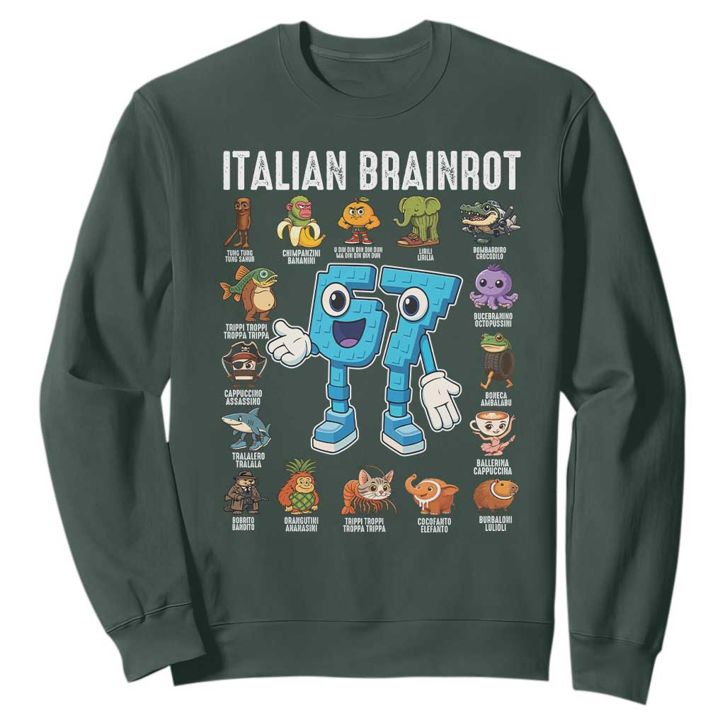 Italian Brainrot 67 Meme Sweatshirt Funny Six Seven Absurdist Viral Chaoscore Internet Humor Addicts TS02 Dark Forest Green Print Your Wear
