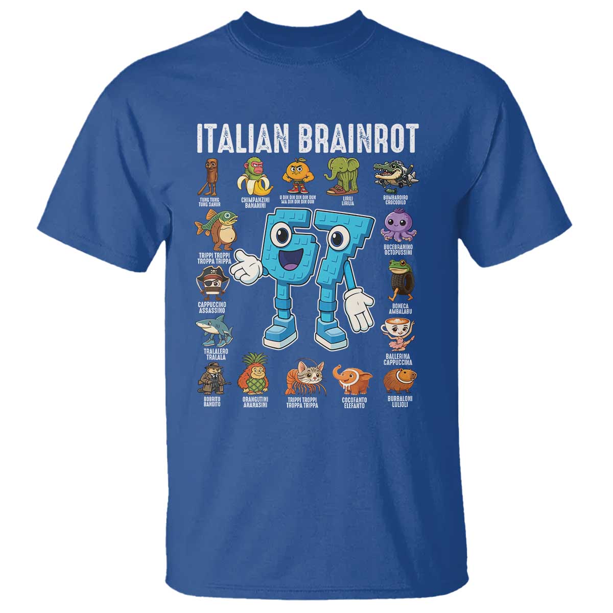 Italian Brainrot 67 Meme T Shirt Funny Six Seven Absurdist Viral Chaoscore Internet Humor Addicts TS02 Royal Blue Print Your Wear