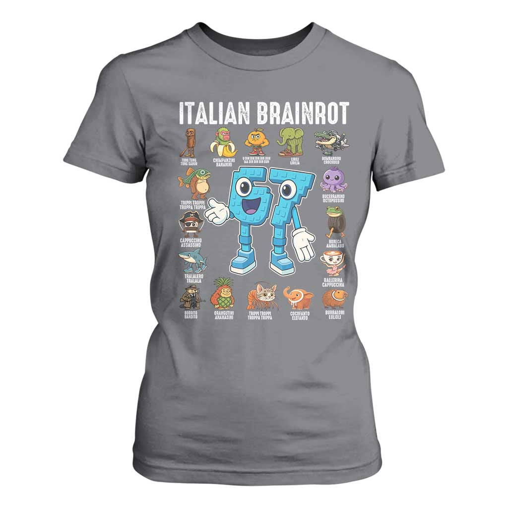 Italian Brainrot 67 Meme T Shirt For Women Funny Six Seven Absurdist Viral Chaoscore Internet Humor Addicts TS02 Charcoal Print Your Wear