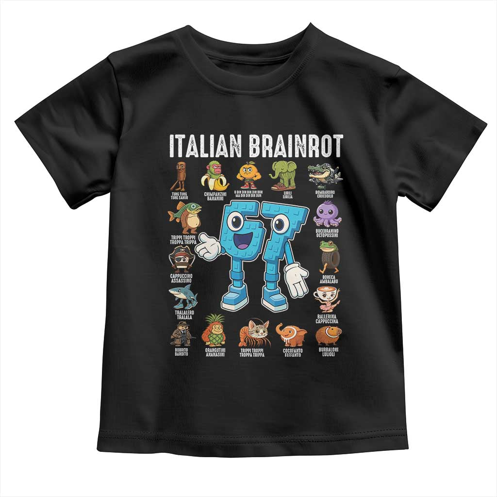 Italian Brainrot 67 Meme Toddler T Shirt Funny Six Seven Absurdist Viral Chaoscore Internet Humor Addicts TS02 Black Print Your Wear