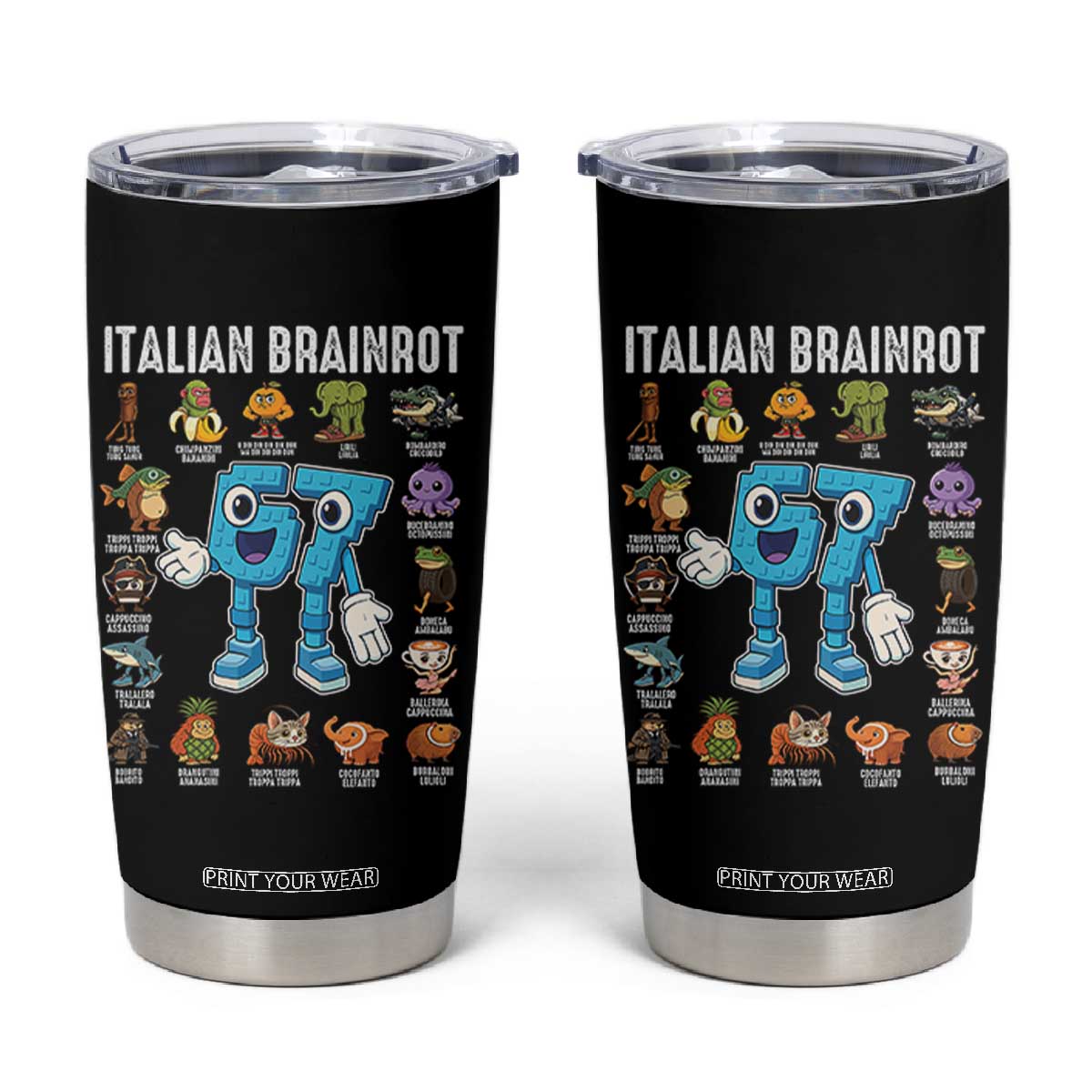 Italian Brainrot 67 Meme Tumbler Cup Funny Six Seven Absurdist Viral Chaoscore Internet Humor Addicts TS02 Black Print Your Wear