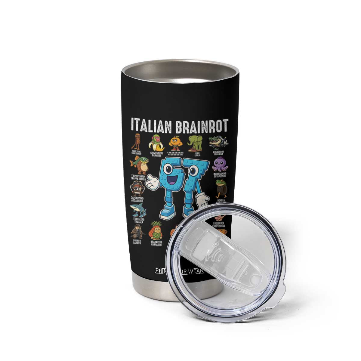 Italian Brainrot 67 Meme Tumbler Cup Funny Six Seven Absurdist Viral Chaoscore Internet Humor Addicts TS02 Print Your Wear