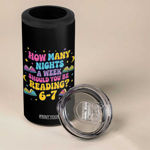 How Many Nights a Week Should You Be Reading 6 7 4 in 1 Can Cooler Tumbler Funny Book Meme for Teachers Students TS02 Print Your Wear
