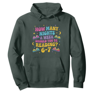 How Many Nights a Week Should You Be Reading 6 7 Hoodie Funny Book Meme for Teachers Students TS02 Dark Forest Green Print Your Wear