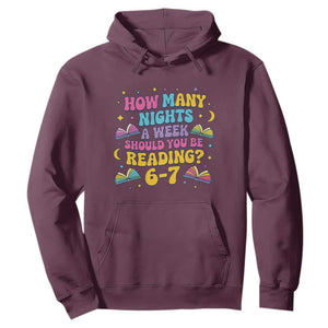 How Many Nights a Week Should You Be Reading 6 7 Hoodie Funny Book Meme for Teachers Students TS02 Maroon Print Your Wear