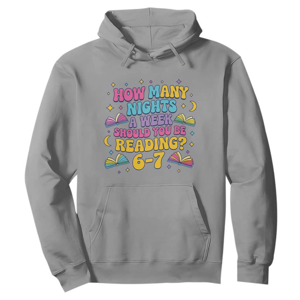 How Many Nights a Week Should You Be Reading 6 7 Hoodie Funny Book Meme for Teachers Students TS02 Sport Gray Print Your Wear