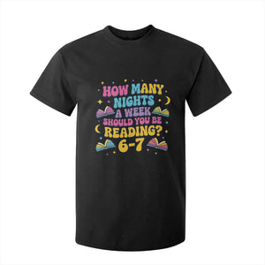 How Many Nights a Week Should You Be Reading 6 7 T Shirt For Kid Funny Book Meme for Teachers Students TS02 Black Print Your Wear
