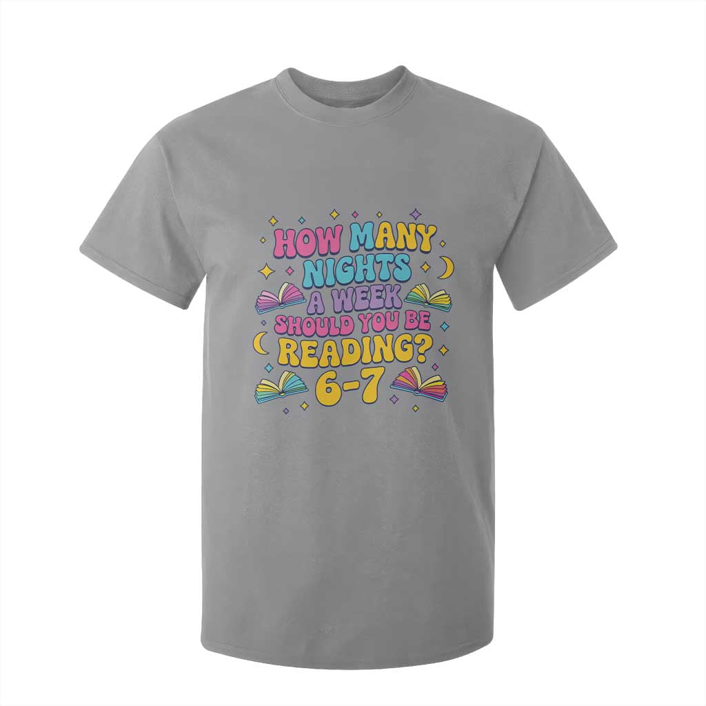 How Many Nights a Week Should You Be Reading 6 7 T Shirt For Kid Funny Book Meme for Teachers Students TS02 Sport Gray Print Your Wear