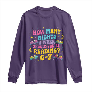 How Many Nights a Week Should You Be Reading 6 7 Long Sleeve Shirt Funny Book Meme for Teachers Students TS02 Purple Print Your Wear