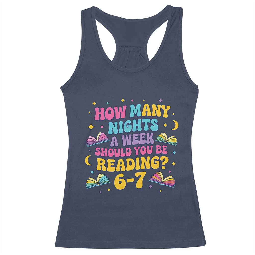 How Many Nights a Week Should You Be Reading 6 7 Racerback Tank Top Funny Book Meme for Teachers Students TS02 Navy Print Your Wear