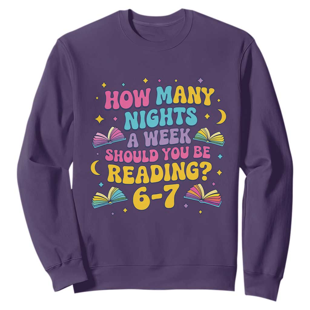 How Many Nights a Week Should You Be Reading 6 7 Sweatshirt Funny Book Meme for Teachers Students TS02 Purple Print Your Wear