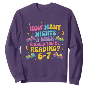 How Many Nights a Week Should You Be Reading 6 7 Sweatshirt Funny Book Meme for Teachers Students TS02 Purple Print Your Wear