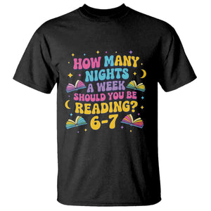 How Many Nights a Week Should You Be Reading 6 7 T Shirt Funny Book Meme for Teachers Students TS02 Black Print Your Wear