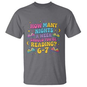 How Many Nights a Week Should You Be Reading 6 7 T Shirt Funny Book Meme for Teachers Students TS02 Charcoal Print Your Wear