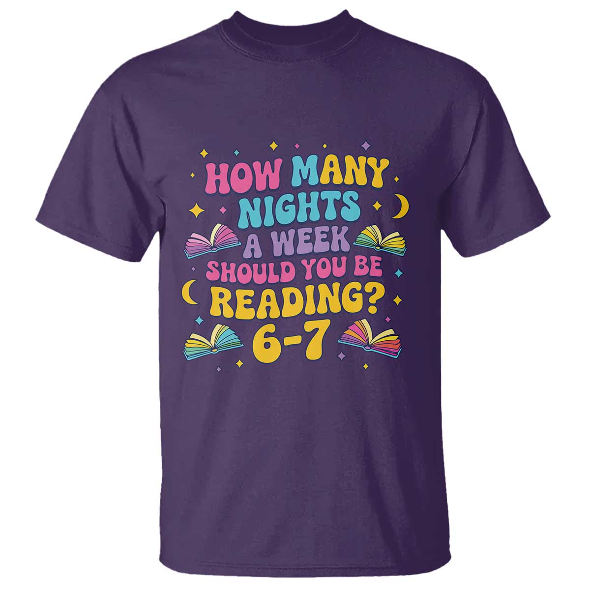 How Many Nights a Week Should You Be Reading 6 7 T Shirt Funny Book Meme for Teachers Students TS02 Purple Print Your Wear