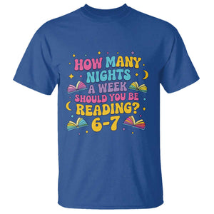 How Many Nights a Week Should You Be Reading 6 7 T Shirt Funny Book Meme for Teachers Students TS02 Royal Blue Print Your Wear