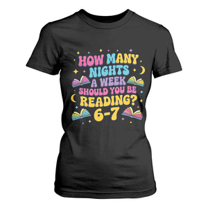How Many Nights a Week Should You Be Reading 6 7 T Shirt For Women Funny Book Meme for Teachers Students TS02 Black Print Your Wear