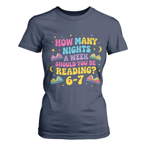 How Many Nights a Week Should You Be Reading 6 7 T Shirt For Women Funny Book Meme for Teachers Students TS02 Navy Print Your Wear