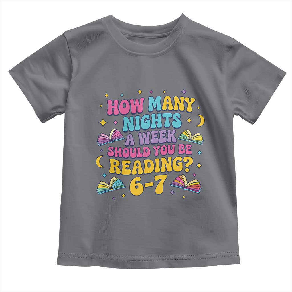 How Many Nights a Week Should You Be Reading 6 7 Toddler T Shirt Funny Book Meme for Teachers Students TS02 Charcoal Print Your Wear
