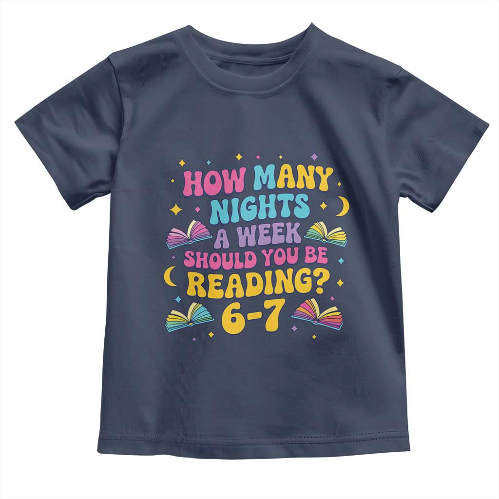 How Many Nights a Week Should You Be Reading 6 7 Toddler T Shirt Funny Book Meme for Teachers Students TS02 Navy Print Your Wear
