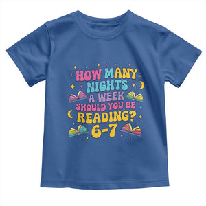 How Many Nights a Week Should You Be Reading 6 7 Toddler T Shirt Funny Book Meme for Teachers Students TS02 Royal Blue Print Your Wear
