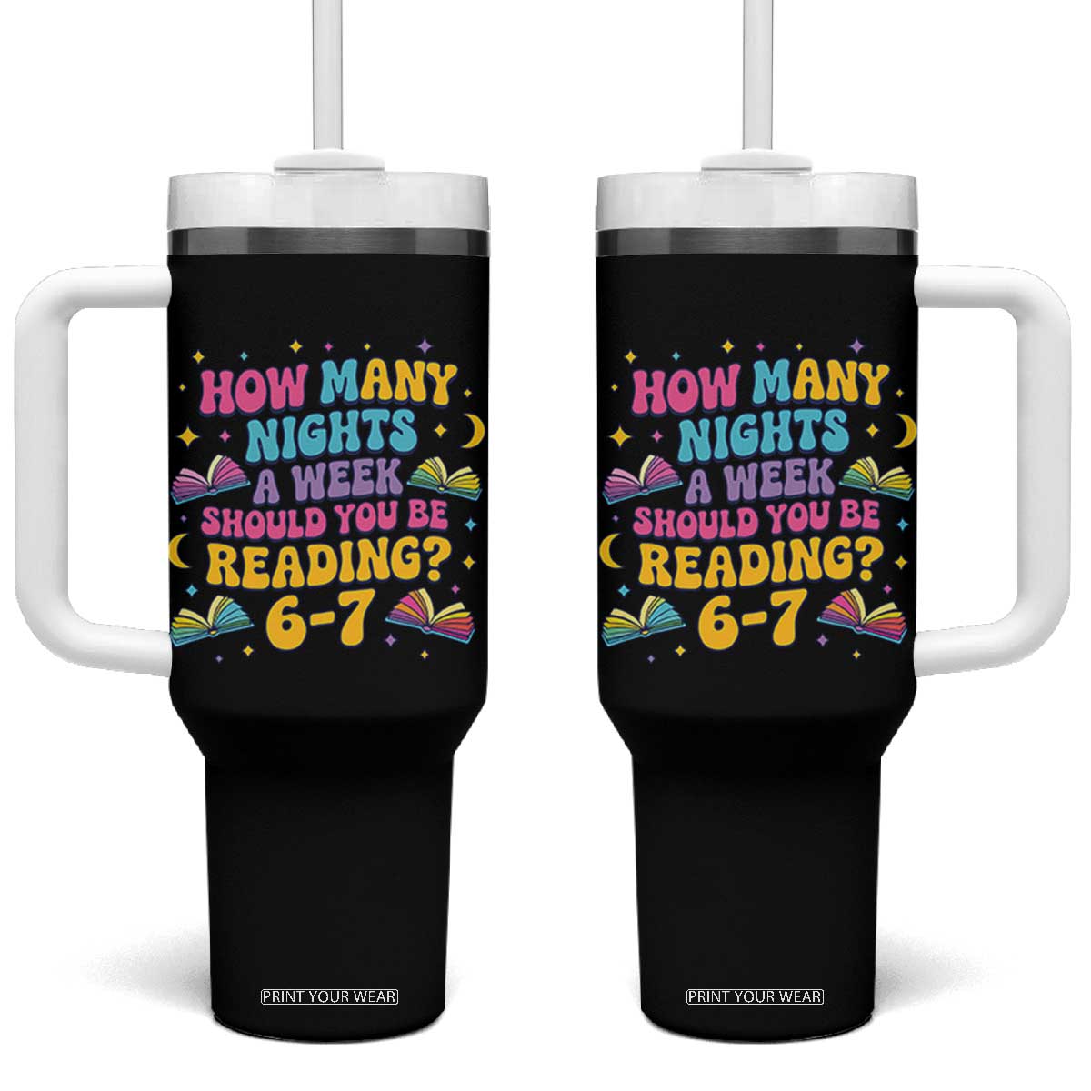 How Many Nights a Week Should You Be Reading 6 7 Tumbler With Handle Funny Book Meme for Teachers Students TS02 One Size: 40 oz Black Print Your Wear