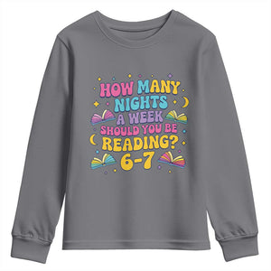 How Many Nights a Week Should You Be Reading 6 7 Youth Sweatshirt Funny Book Meme for Teachers Students TS02 Charcoal Print Your Wear