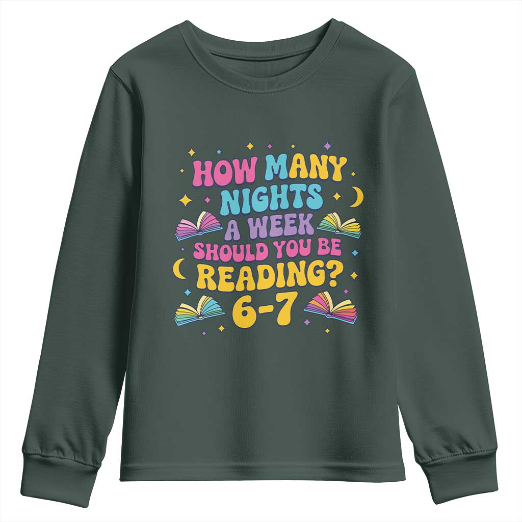 How Many Nights a Week Should You Be Reading 6 7 Youth Sweatshirt Funny Book Meme for Teachers Students TS02 Dark Forest Green Print Your Wear
