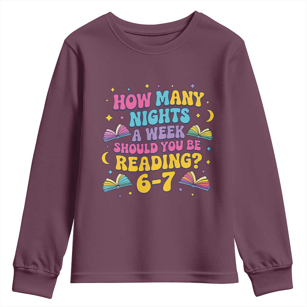 How Many Nights a Week Should You Be Reading 6 7 Youth Sweatshirt Funny Book Meme for Teachers Students TS02 Maroon Print Your Wear