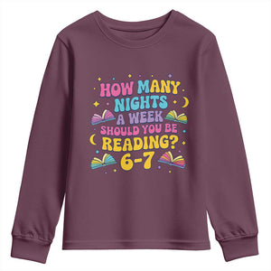 How Many Nights a Week Should You Be Reading 6 7 Youth Sweatshirt Funny Book Meme for Teachers Students TS02 Maroon Print Your Wear