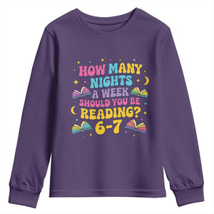 How Many Nights a Week Should You Be Reading 6 7 Youth Sweatshirt Funny Book Meme for Teachers Students TS02 Purple Print Your Wear