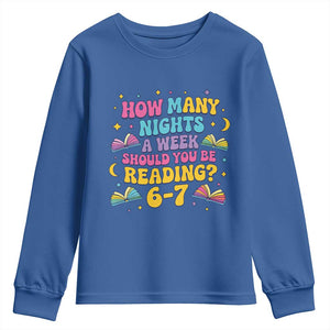 How Many Nights a Week Should You Be Reading 6 7 Youth Sweatshirt Funny Book Meme for Teachers Students TS02 Royal Blue Print Your Wear