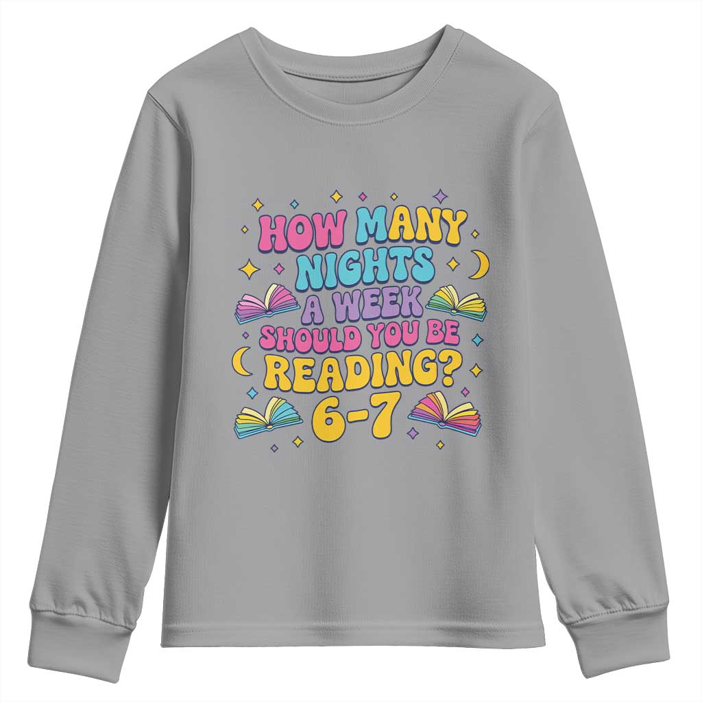 How Many Nights a Week Should You Be Reading 6 7 Youth Sweatshirt Funny Book Meme for Teachers Students TS02 Sport Gray Print Your Wear