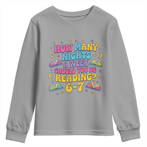 How Many Nights a Week Should You Be Reading 6 7 Youth Sweatshirt Funny Book Meme for Teachers Students TS02 Sport Gray Print Your Wear