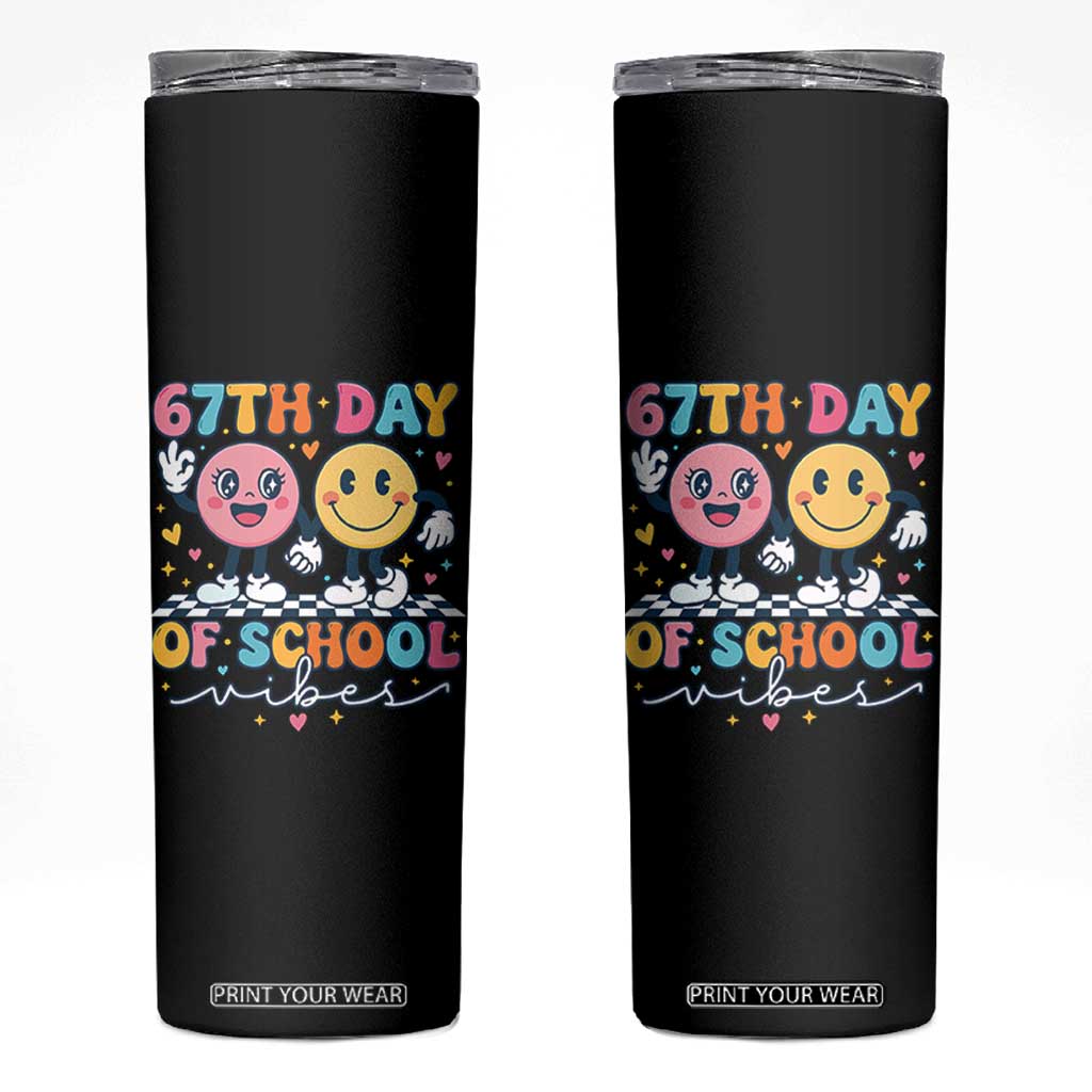 67th Day of School Vibes Skinny Tumbler Cute Retro Smiling Face for Students & Teachers TS02 Black Print Your Wear