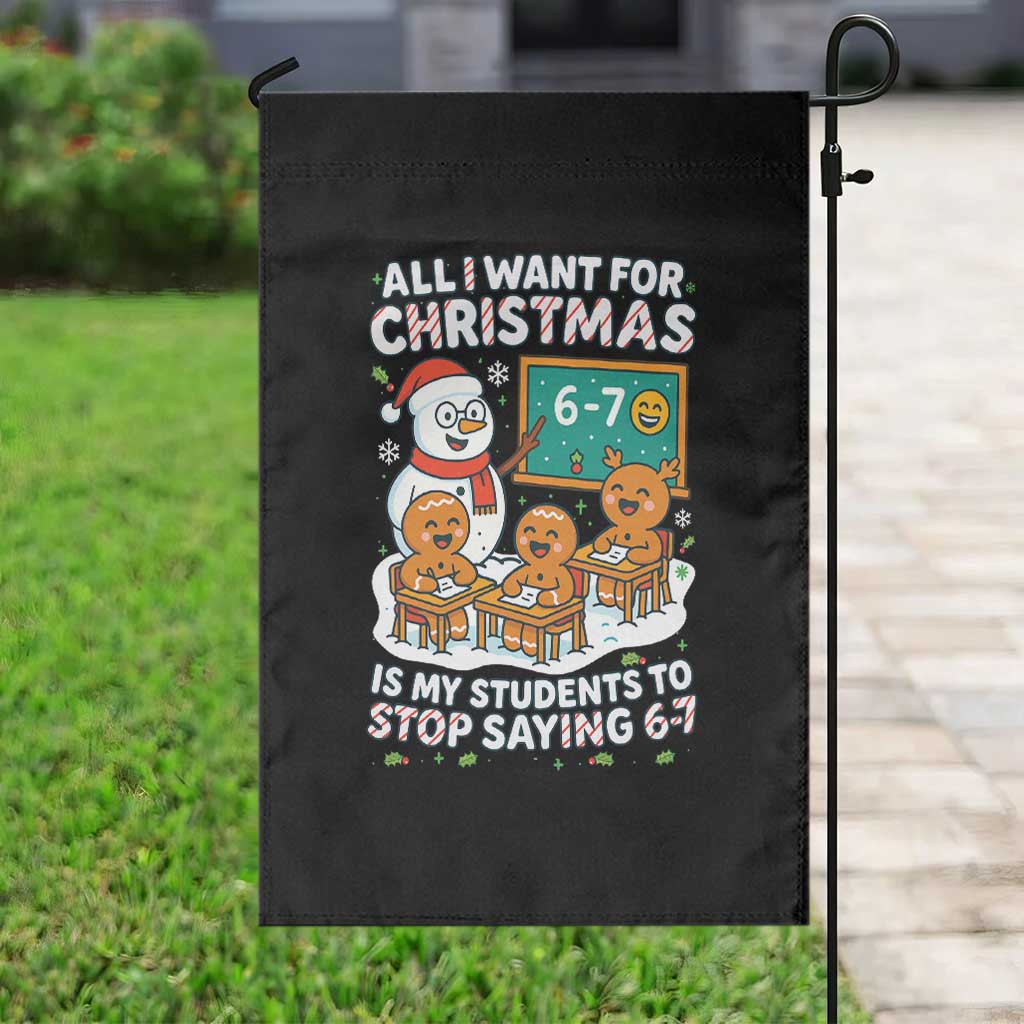 Gingerbread Classroom 67 Meme Garden Flag Funny Christmas Teacher My Students To Stop Saying Six Seven TS02 Print Your Wear
