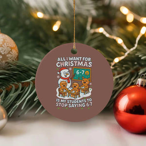 Gingerbread Classroom 67 Meme Ceramic Ornament Funny Christmas Teacher My Students To Stop Saying Six Seven TS02 1pc Mocha Print Your Wear