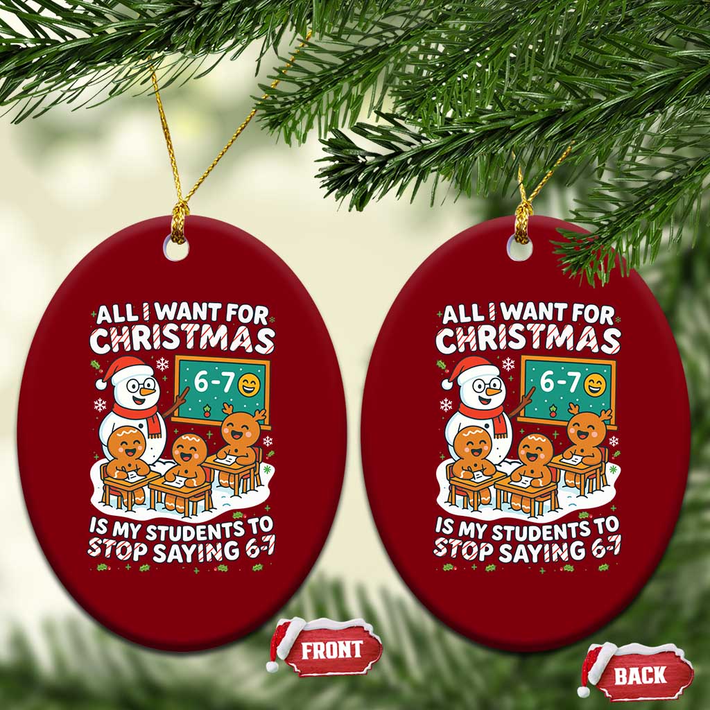 Gingerbread Classroom 67 Meme Ceramic Ornament Funny Christmas Teacher My Students To Stop Saying Six Seven TS02 Print Your Wear