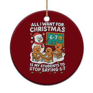 Gingerbread Classroom 67 Meme Ceramic Ornament Funny Christmas Teacher My Students To Stop Saying Six Seven TS02 1pc Red Print Your Wear