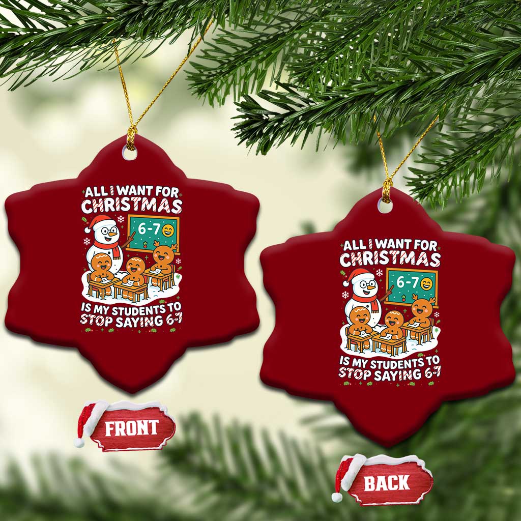 Gingerbread Classroom 67 Meme Ceramic Ornament Funny Christmas Teacher My Students To Stop Saying Six Seven TS02 Print Your Wear