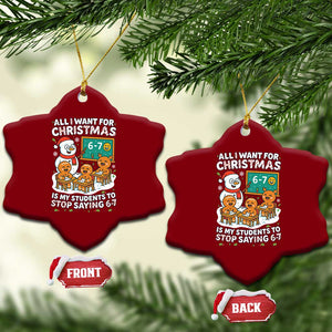 Gingerbread Classroom 67 Meme Ceramic Ornament Funny Christmas Teacher My Students To Stop Saying Six Seven TS02 Print Your Wear