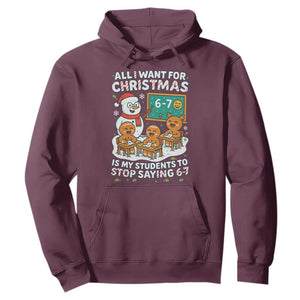 Gingerbread Classroom 67 Meme Hoodie Funny Christmas Teacher Wish My Students To Stop Saying Six Seven TS02 Maroon Print Your Wear
