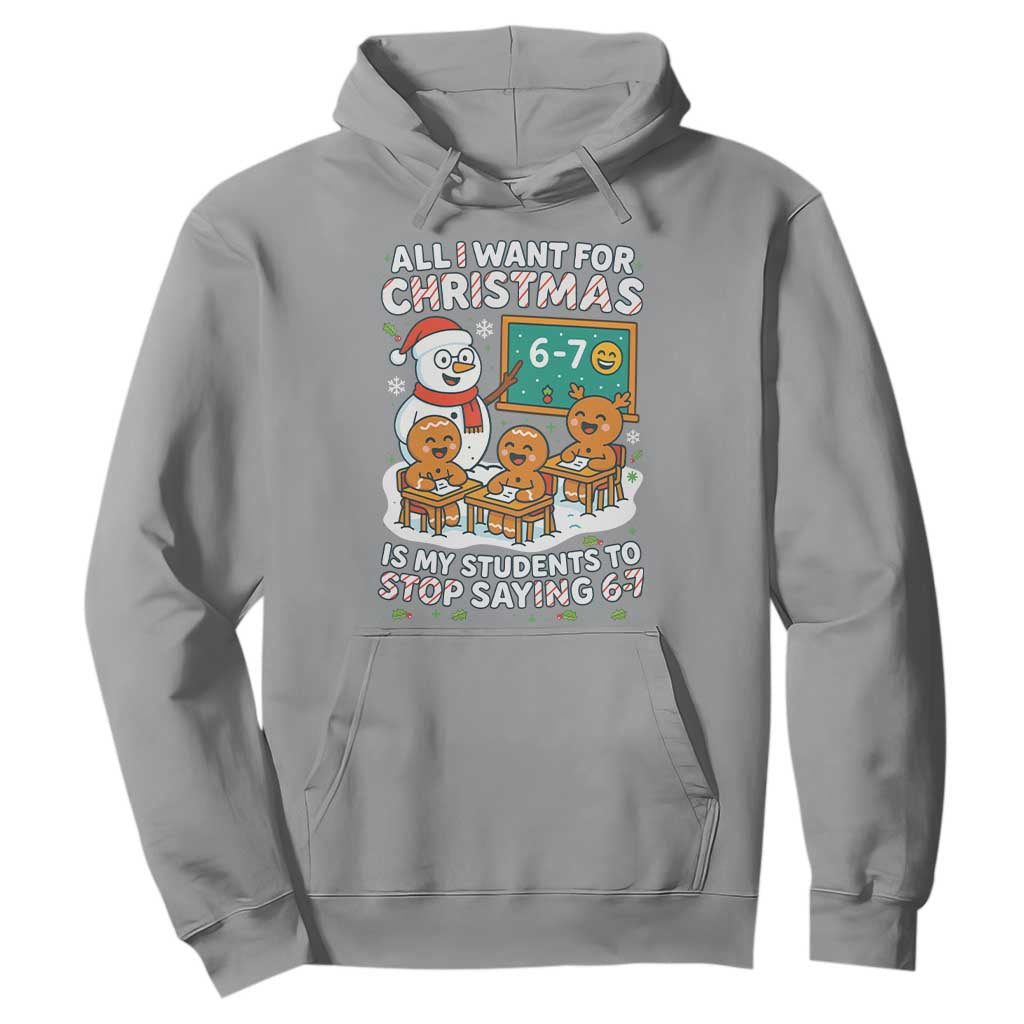 Gingerbread Classroom 67 Meme Hoodie Funny Christmas Teacher Wish My Students To Stop Saying Six Seven TS02 Sport Gray Print Your Wear