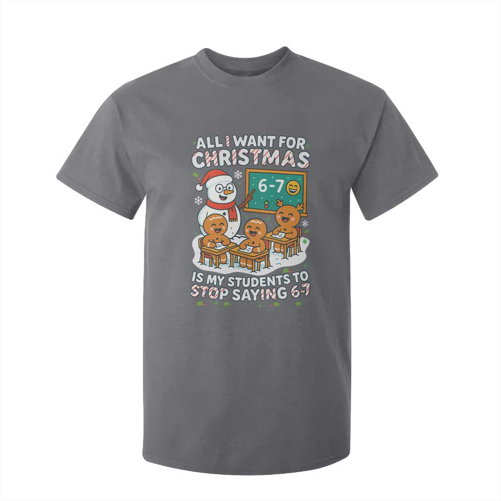 Gingerbread Classroom 67 Meme T Shirt For Kid Funny Christmas Teacher Wish My Students To Stop Saying Six Seven TS02 Charcoal Print Your Wear