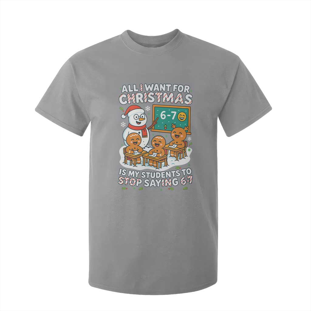 Gingerbread Classroom 67 Meme T Shirt For Kid Funny Christmas Teacher Wish My Students To Stop Saying Six Seven TS02 Sport Gray Print Your Wear