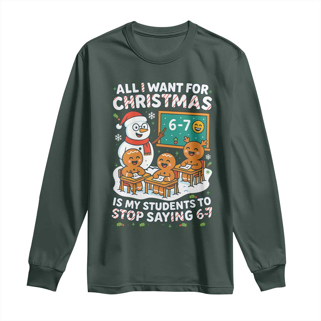 Gingerbread Classroom 67 Meme Long Sleeve Shirt Funny Christmas Teacher Wish My Students To Stop Saying Six Seven TS02 Dark Forest Green Print Your Wear