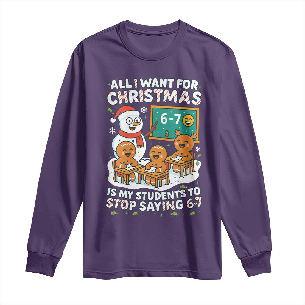 Gingerbread Classroom 67 Meme Long Sleeve Shirt Funny Christmas Teacher Wish My Students To Stop Saying Six Seven TS02 Purple Print Your Wear