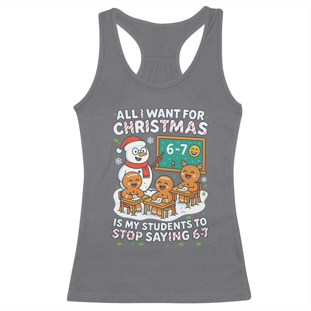 Gingerbread Classroom 67 Meme Racerback Tank Top Funny Christmas Teacher My Students To Stop Saying Six Seven TS02 Charcoal Print Your Wear