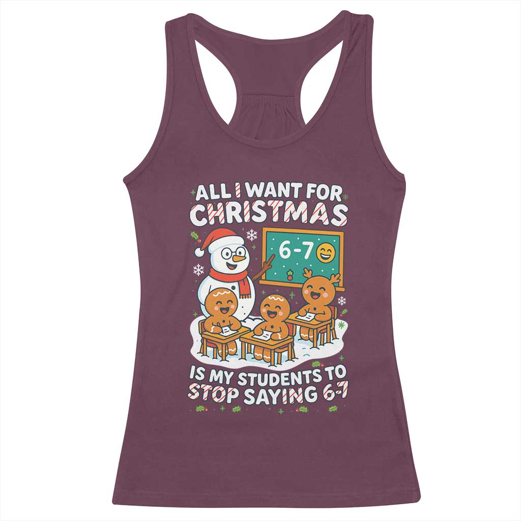 Gingerbread Classroom 67 Meme Racerback Tank Top Funny Christmas Teacher My Students To Stop Saying Six Seven TS02 Maroon Print Your Wear