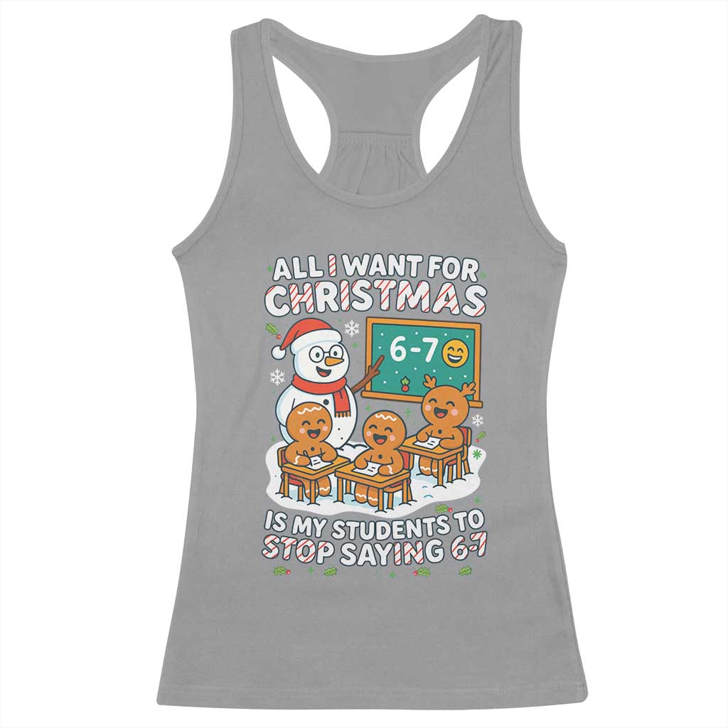 Gingerbread Classroom 67 Meme Racerback Tank Top Funny Christmas Teacher My Students To Stop Saying Six Seven TS02 Sport Gray Print Your Wear